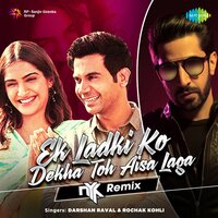 Ek Ladki Ko Dekha Toh Aisa Laga - Darshan Raval, Rochak Kohli, NYK