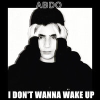 I Don't Wanna Wake Up - Abdo '