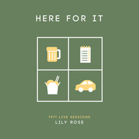 Here for It - Lily Rose
