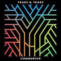 I Want To Love - Years & Years