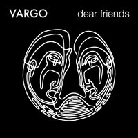 Dear Friends - VARGO