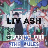 Breaking All the Rules - Liv Ash