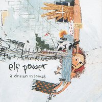 We Dream in Sound - Elf Power