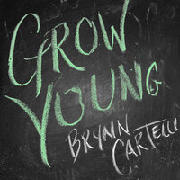 Grow Young - Brynn Cartelli