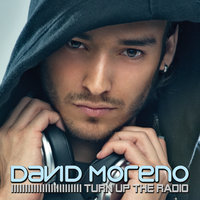 Turn Up the Radio - David Moreno