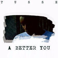 A Better You - Tusse
