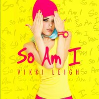 So Am I - Vikki Leigh