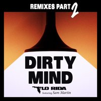 Dirty Mind - Flo Rida, Caked Up, ohmy