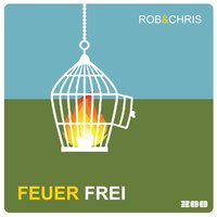 Feuer Frei - Rob & Chris
