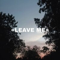 Leave Me - LILDYSMOKE