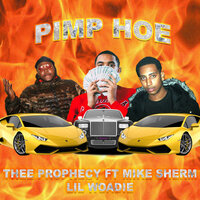 Pimp Hoe - Thee Prophecy, Mike Sherm, Lil Woadie