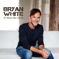 It Must Be Love - Bryan White