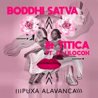 Puxa Alavanca - Boddhi Satva, Titica, Dj Lilocox