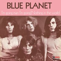 I'm Going Man I'm Going - Blue Planet
