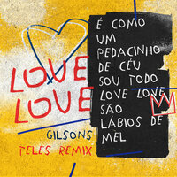Love Love - Teles Remix - Teles, Gilsons
