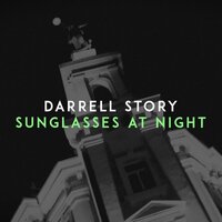 Sunglasses at Night - Darrell Story