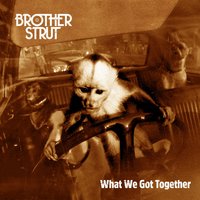 Love and Only - Brother Strut
