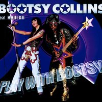 Play with Bootsy - Bootsy Collins, Kelli Ali