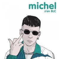 Michel s'en BLC - MICHEL