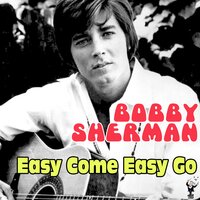 Easy Come Easy Go - Bobby Sherman