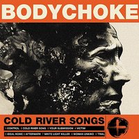 Cold River Song - Bodychoke