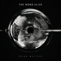 Dark Matter - The Word Alive