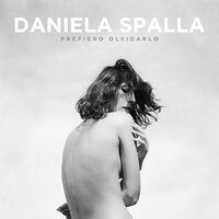 Prefiero Olvidarlo - Daniela Spalla