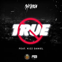 True - Mayorkun, Kizz Daniel