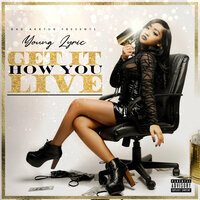 Get It How You Live - Young Lyric