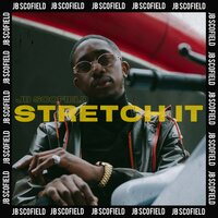 Stretch It - JB Scofield