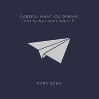 Careful What You Dream - Marc Cohn