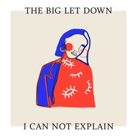 I Can Not Explain - The Big Let Down, Steven Ellis