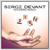 Dice - Serge Devant, Hadley