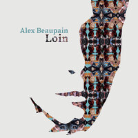 Loin - Alex Beaupain