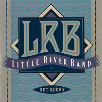If I Get Lucky - Little River Band
