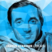 J´en deduis que je t´aime - Charles Aznavour