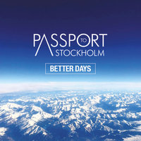 Better Days - Passport to Stockholm