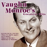 That Lucky Old Sun (Just Rolls Around Heaven All Day) - Vaughn Monroe & His Orchestra, Vaughn Monroe, The Moon Men