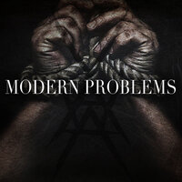 Modern Problems - Victims Aren't We All