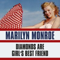 Diamonds Are Girl's Best Friends - Marilyn Monroe