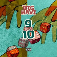 9 Times Out Of 10 - Big Havi