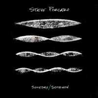 Someday/Somehow - Steve Porcaro