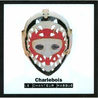 Le chanteur masqué - Robert Charlebois