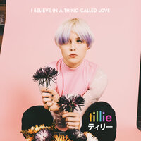 I Believe in a Thing Called Love - Tillie