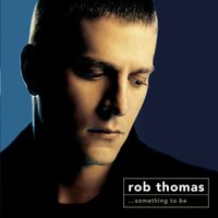 When the Heartache Ends - Rob Thomas