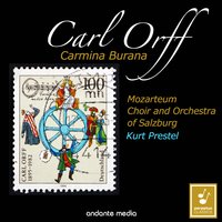 Carmina Burana: No. 1, Primo Vere. Omnia Sol temperat - Kurt Prestel, Mozarteum Orchestra of Salzburg, Mozarteum Choir of Salzburg