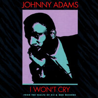 (Oh Why) I Won't Cry - Johnny Adams
