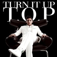 Turn It Up - T.O.P