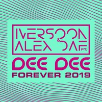 Forever 2019 - Iversoon, Alex Daf, Dee Dee