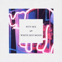 White Hot Moon - Pity Sex